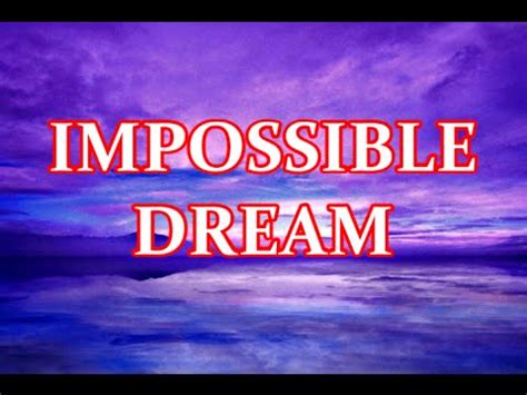 Provided to YouTube by The Orchard EnterprisesThe Impossible Dream (Instrumental) &183; Relaxing Piano ManBeautiful Music Aiways & Forever Instrumental 2015 GEF. . Impossible dream youtube